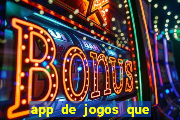 app de jogos que dao dinheiro de verdade